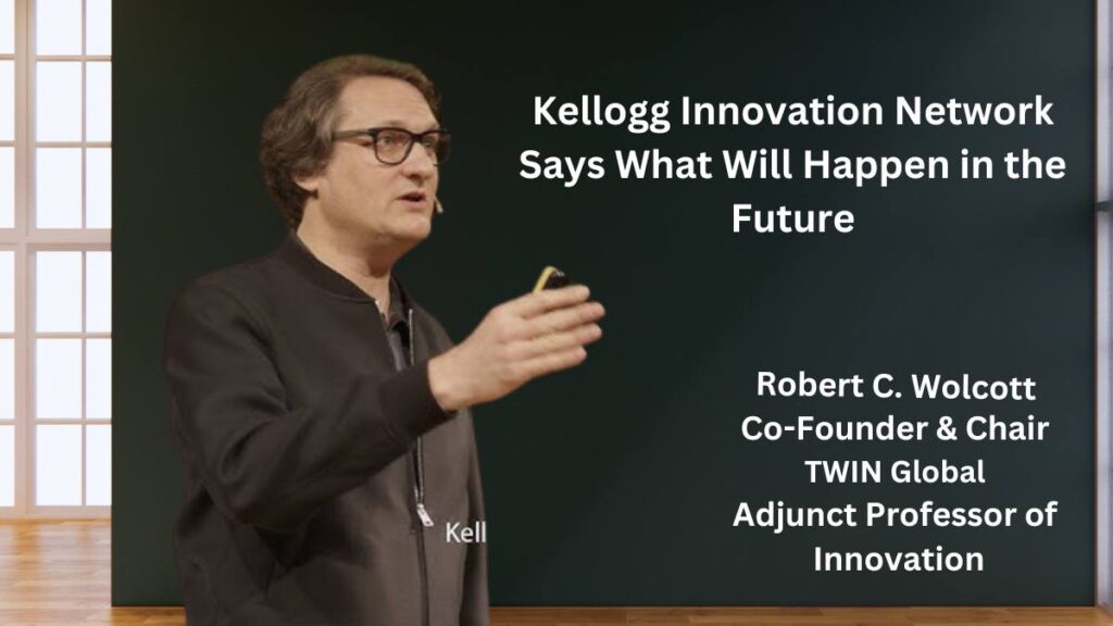 Kellogg Innovation Network Says What Will Happen in the Future