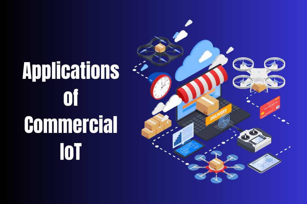 Applications of Commercial IoT