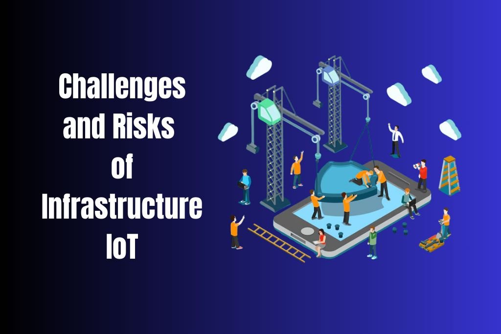 Challenges and Risks of Infrastructure IoT